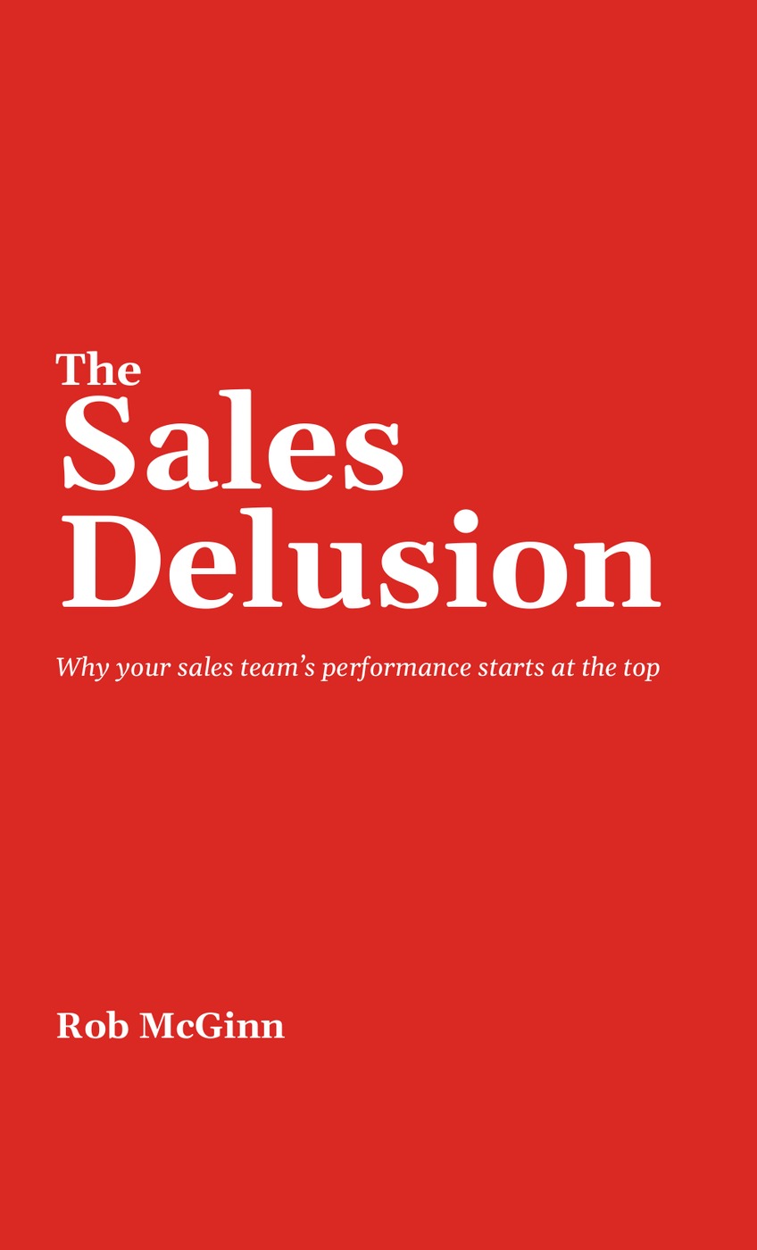 Front cover of The Sales Delusion by Rob McGinn
